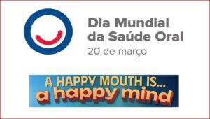 “Uma boca feliz é… Uma mente feliz” : 20/3 – Dia Mundial da Saúde Oral 2025