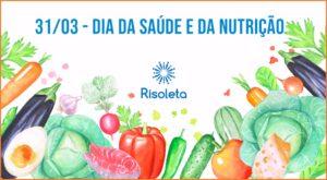 31/3 – Dia da Saúde e da Nutrição