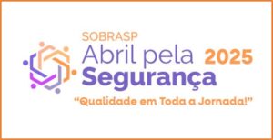“Abril pela Segurança do Paciente” : Campanha destaca a importância do acesso oportuno e seguro aos serviços de saúde