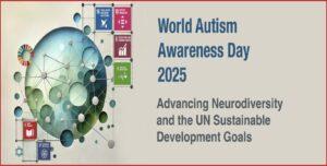 “Promovendo a Neurodiversidade e os Objetivos de Desenvolvimento Sustentável” : 02/4 – Dia Mundial e Nacional de Conscientização sobre o Autismo 2025
