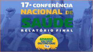 Relatório Final da 17ª Conferência Nacional de Saúde é disponibilizado pelo CNS