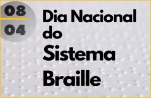 08/4 – Dia Nacional do Sistema Braille