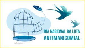 18/5 – Dia Nacional da Luta Antimanicomial